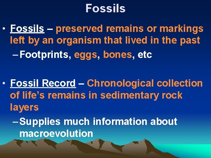 Fossils • Fossils – preserved remains or markings left by an organism that lived