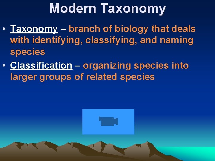 Modern Taxonomy • Taxonomy – branch of biology that deals with identifying, classifying, and