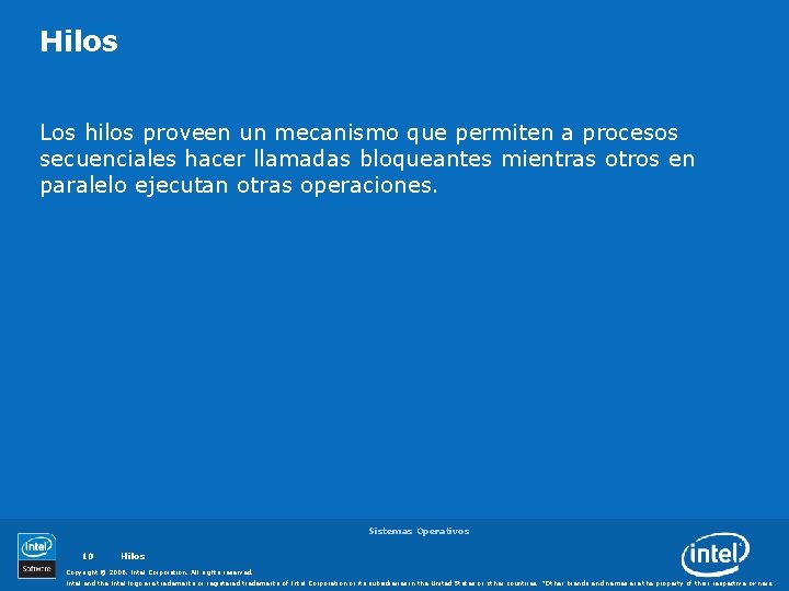 Hilos Los hilos proveen un mecanismo que permiten a procesos secuenciales hacer llamadas bloqueantes