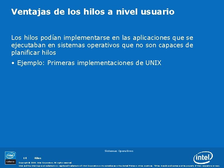 Ventajas de los hilos a nivel usuario Los hilos podían implementarse en las aplicaciones