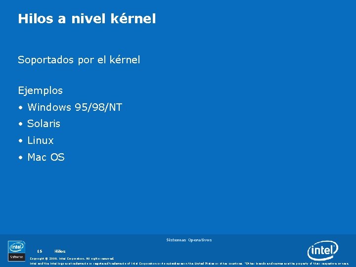 Hilos a nivel kérnel Soportados por el kérnel Ejemplos • Windows 95/98/NT • Solaris