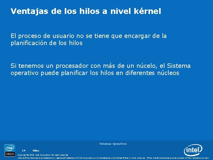 Ventajas de los hilos a nivel kérnel El proceso de usuario no se tiene
