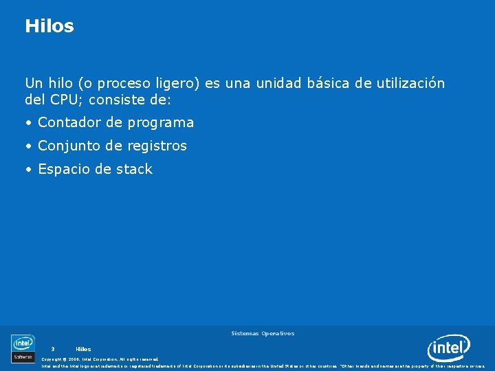 Hilos Un hilo (o proceso ligero) es una unidad básica de utilización del CPU;