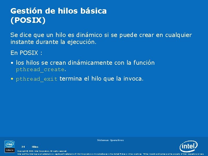 Gestión de hilos básica (POSIX) Se dice que un hilo es dinámico si se