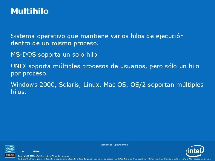 Multihilo Sistema operativo que mantiene varios hilos de ejecución dentro de un mismo proceso.