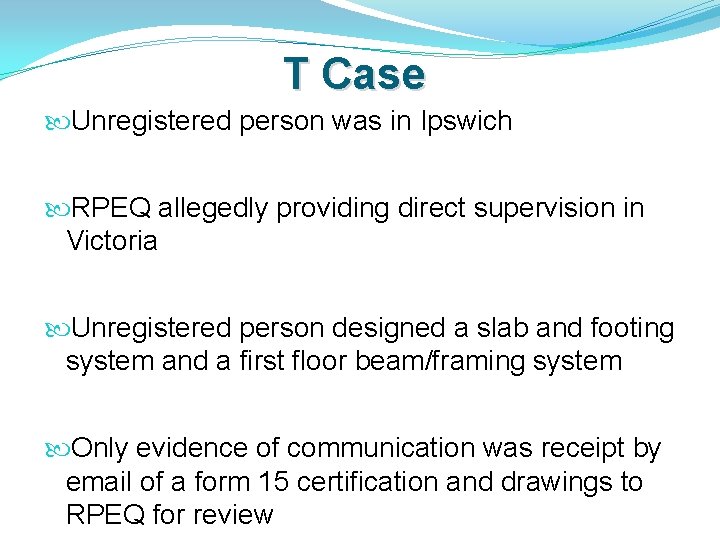 T Case Unregistered person was in Ipswich RPEQ allegedly providing direct supervision in Victoria