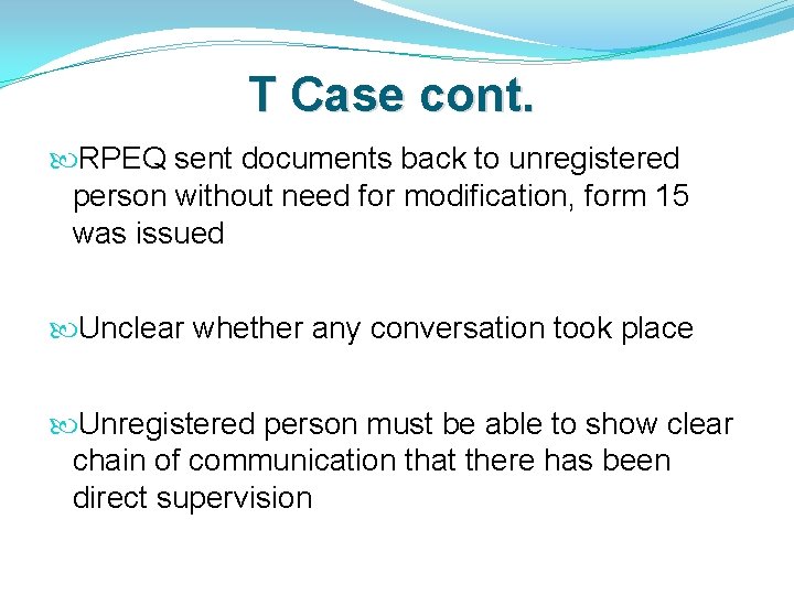 T Case cont. RPEQ sent documents back to unregistered person without need for modification,