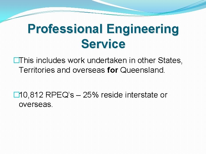 Professional Engineering Service �This includes work undertaken in other States, Territories and overseas for