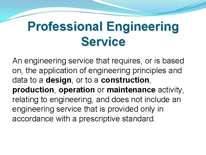 Professional Engineering Service An engineering service that requires, or is based on, the application