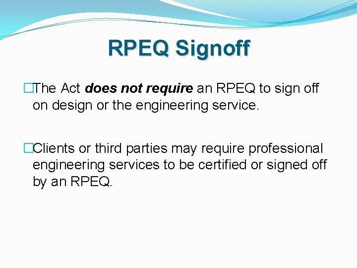 RPEQ Signoff �The Act does not require an RPEQ to sign off on design