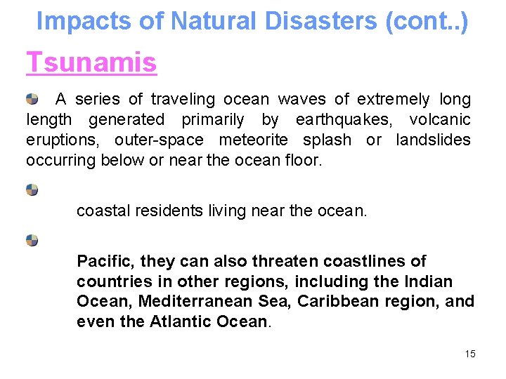 Impacts of Natural Disasters (cont. . ) Tsunamis A series of traveling ocean waves