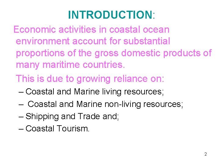  INTRODUCTION: Economic activities in coastal ocean environment account for substantial proportions of the