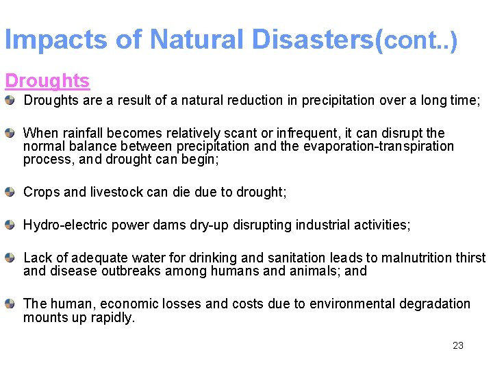 Impacts of Natural Disasters(cont. . ) Droughts are a result of a natural reduction