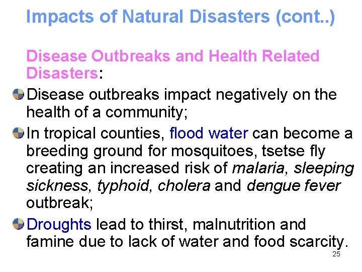 Impacts of Natural Disasters (cont. . ) Disease Outbreaks and Health Related Disasters: Disease