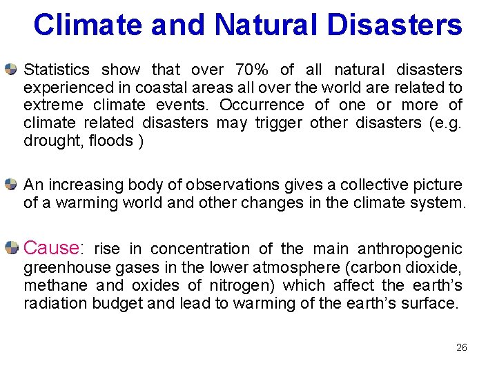 Climate and Natural Disasters Statistics show that over 70% of all natural disasters experienced