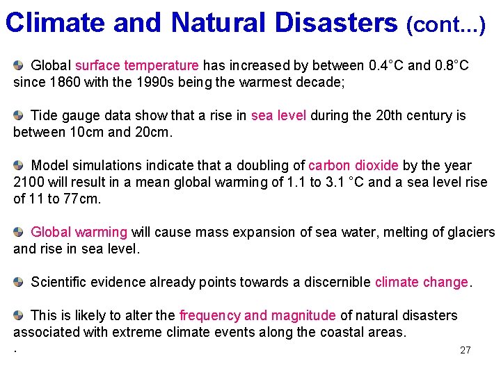 Climate and Natural Disasters (cont. . . ) Global surface temperature has increased by