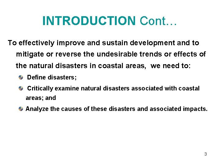 INTRODUCTION Cont… To effectively improve and sustain development and to mitigate or reverse the