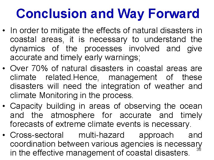 Conclusion and Way Forward • In order to mitigate the effects of natural disasters