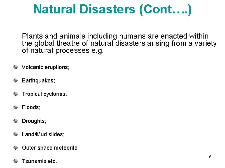 Natural Disasters (Cont…. ) Plants and animals including humans are enacted within the global