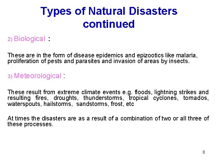 Types of Natural Disasters continued 2) Biological : These are in the form of