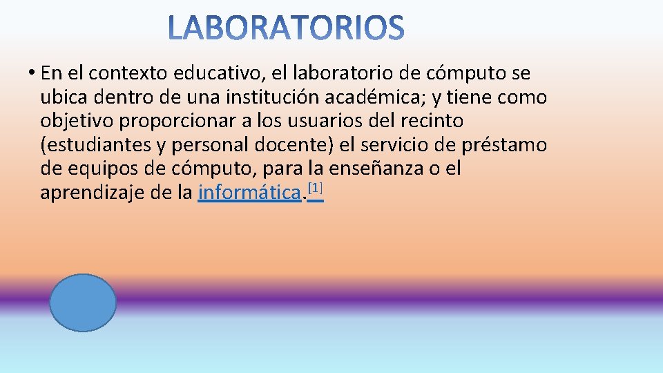  • En el contexto educativo, el laboratorio de cómputo se ubica dentro de