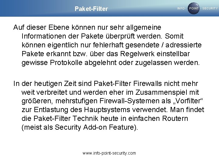 Paket-Filter INFO - POINT - SECURITY Auf dieser Ebene können nur sehr allgemeine Informationen