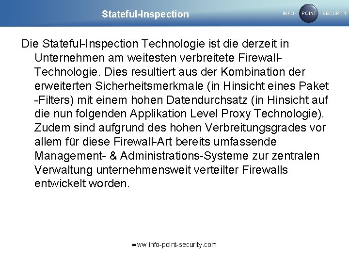 Stateful-Inspection INFO - POINT - SECURITY Die Stateful-Inspection Technologie ist die derzeit in Unternehmen