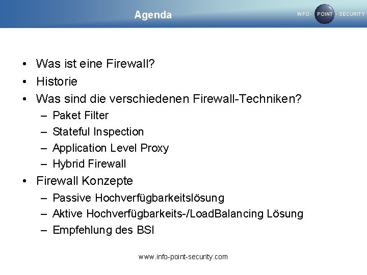 Agenda INFO - POINT - SECURITY • Was ist eine Firewall? • Historie •