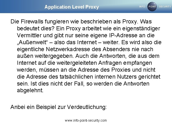 Application Level Proxy INFO - POINT - SECURITY Die Firewalls fungieren wie beschrieben als