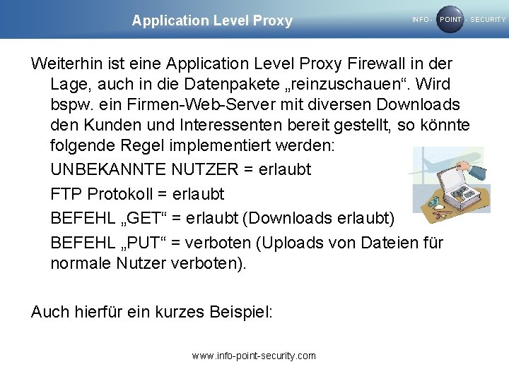 Application Level Proxy INFO - POINT - SECURITY Weiterhin ist eine Application Level Proxy