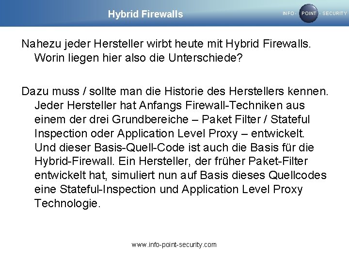 Hybrid Firewalls INFO - POINT - SECURITY Nahezu jeder Hersteller wirbt heute mit Hybrid