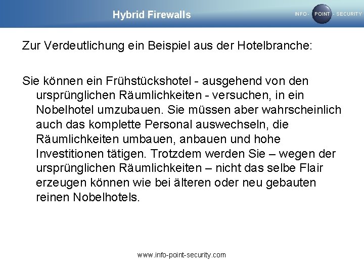 Hybrid Firewalls INFO - POINT - SECURITY Zur Verdeutlichung ein Beispiel aus der Hotelbranche: