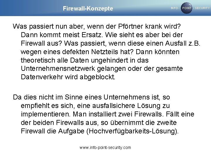 Firewall-Konzepte INFO - POINT - SECURITY Was passiert nun aber, wenn der Pförtner krank