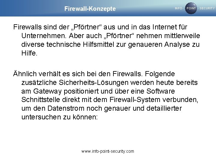 Firewall-Konzepte INFO - POINT - SECURITY Firewalls sind der „Pförtner“ aus und in das