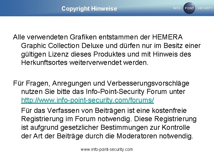 Copyright Hinweise INFO - POINT - SECURITY Alle verwendeten Grafiken entstammen der HEMERA Graphic