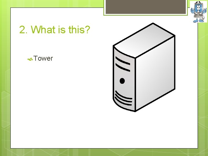 2. What is this? Tower 