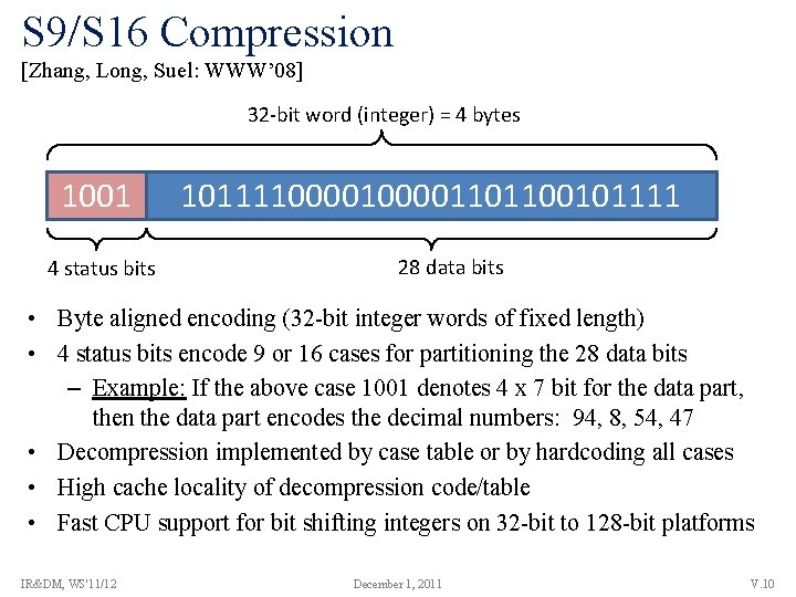 S 9/S 16 Compression [Zhang, Long, Suel: WWW’ 08] 32 -bit word (integer) =