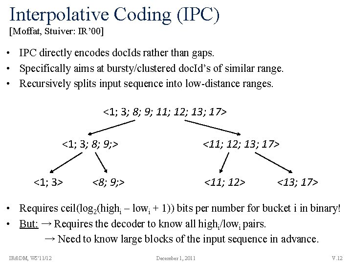 Interpolative Coding (IPC) [Moffat, Stuiver: IR’ 00] • IPC directly encodes doc. Ids rather