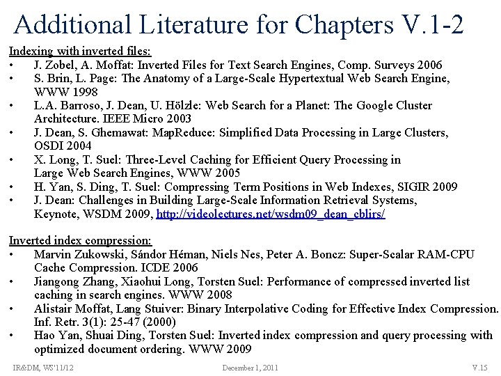 Additional Literature for Chapters V. 1 -2 Indexing with inverted files: • J. Zobel,