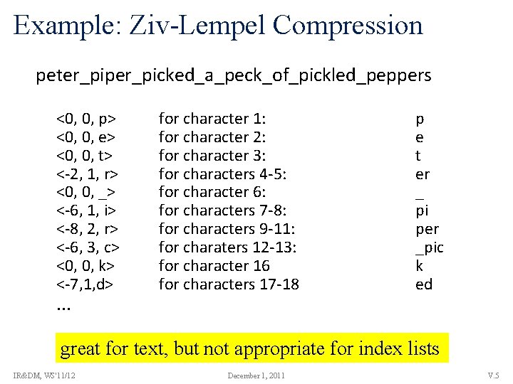 Example: Ziv-Lempel Compression peter_piper_picked_a_peck_of_pickled_peppers <0, 0, p> <0, 0, e> <0, 0, t> <-2,