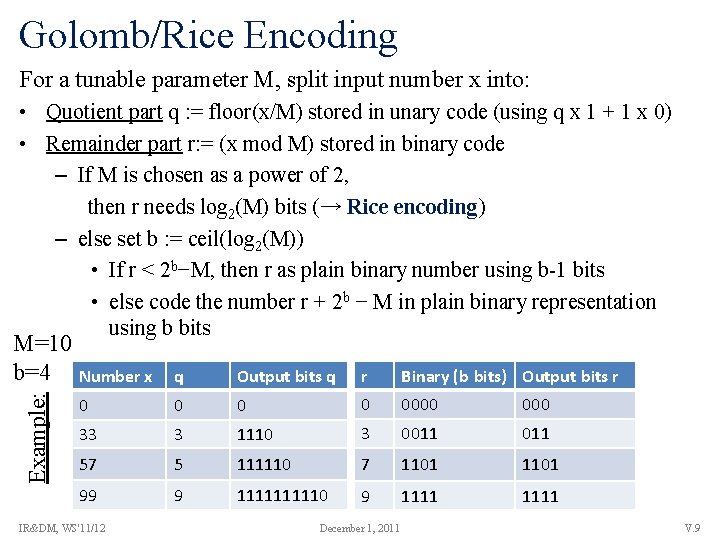 Golomb/Rice Encoding For a tunable parameter M, split input number x into: • Quotient