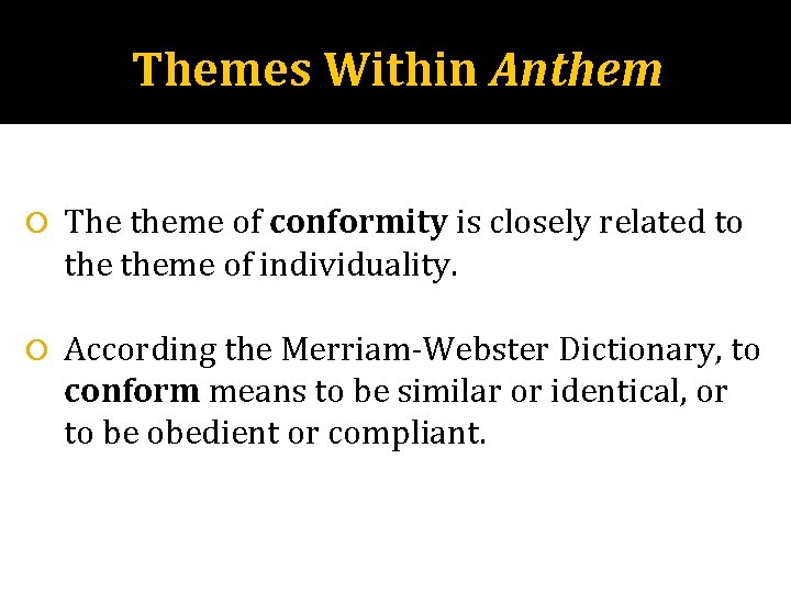 Themes Within Anthem The theme of conformity is closely related to theme of individuality.