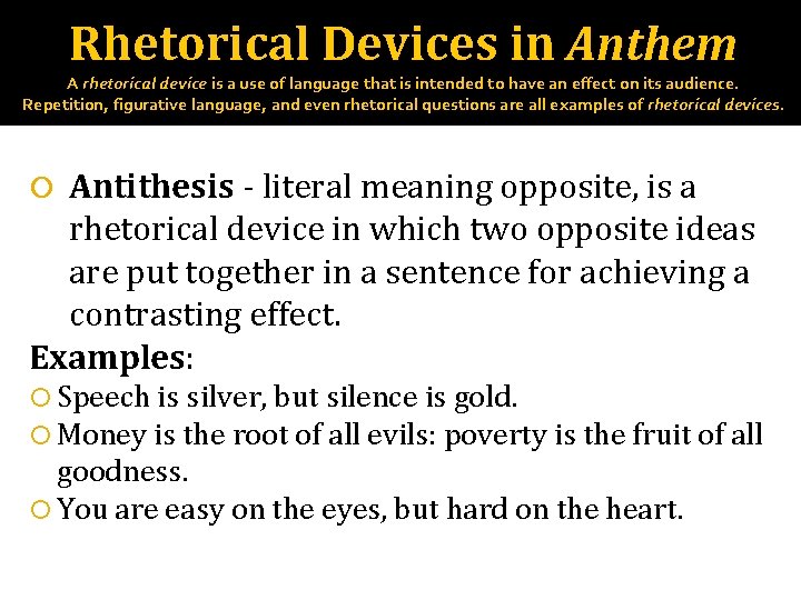 Rhetorical Devices in Anthem A rhetorical device is a use of language that is