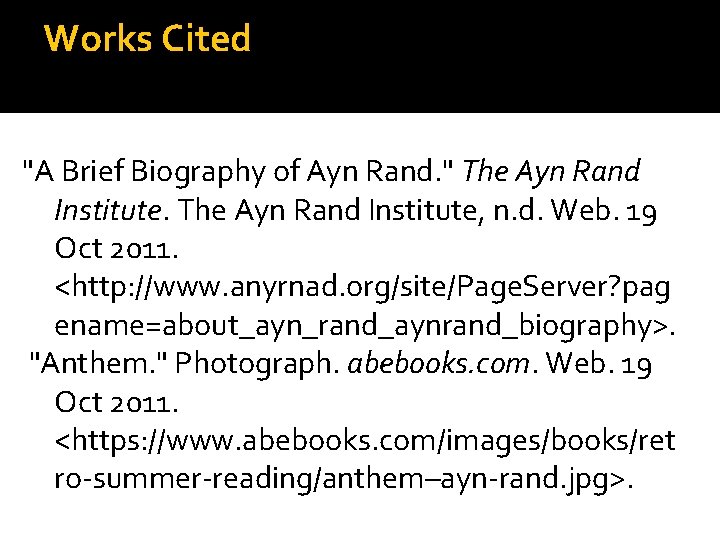 Works Cited "A Brief Biography of Ayn Rand. " The Ayn Rand Institute, n.