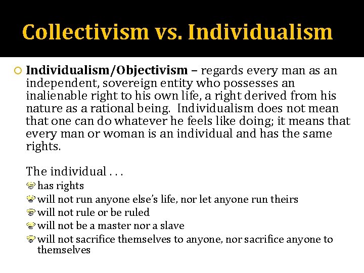 Collectivism vs. Individualism/Objectivism – regards every man as an independent, sovereign entity who possesses