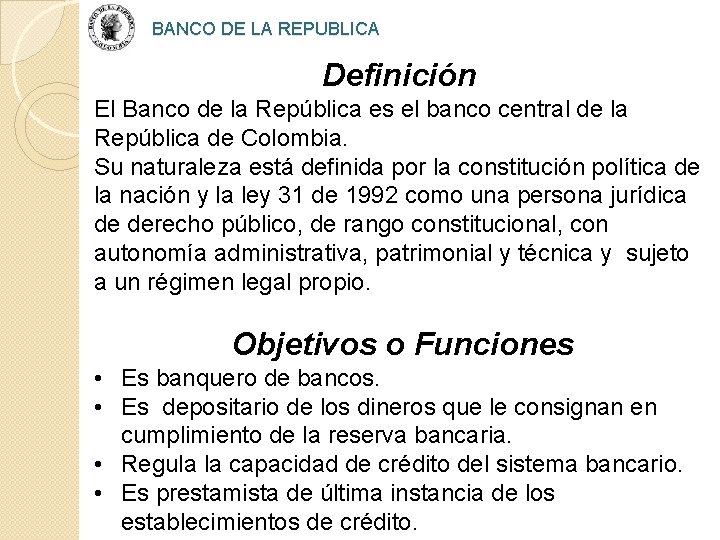 BANCO DE LA REPUBLICA Definición El Banco de la República es el banco central