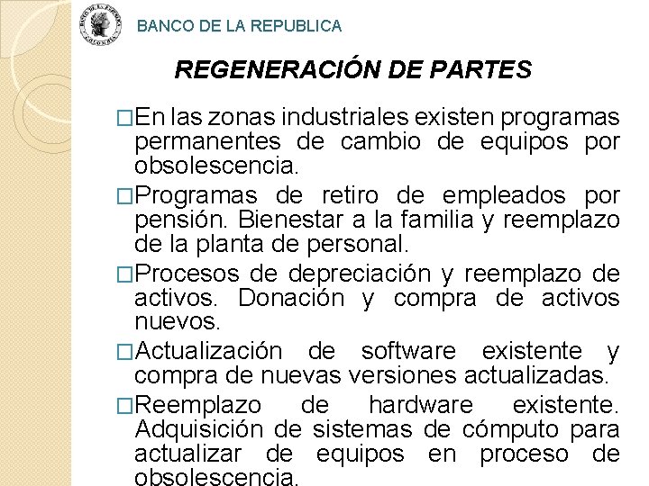 BANCO DE LA REPUBLICA REGENERACIÓN DE PARTES �En las zonas industriales existen programas permanentes