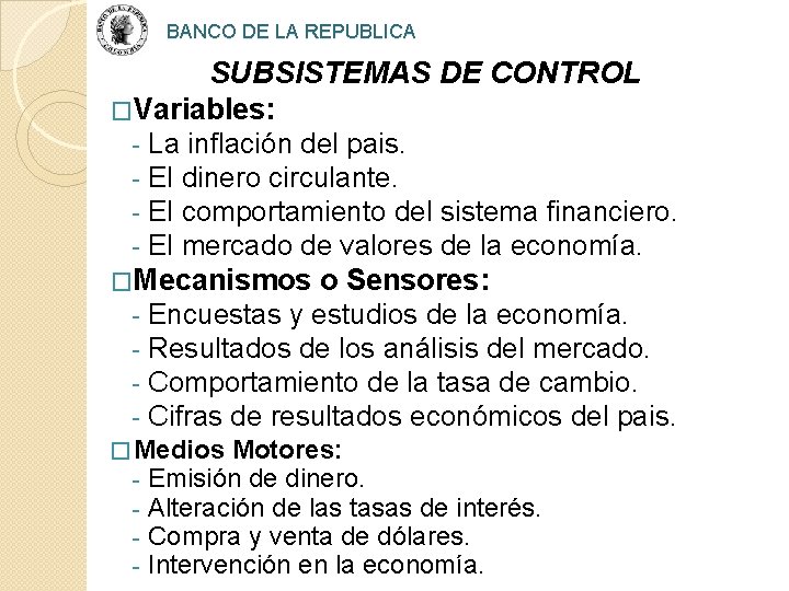 BANCO DE LA REPUBLICA SUBSISTEMAS DE CONTROL �Variables: - La inflación del pais. -