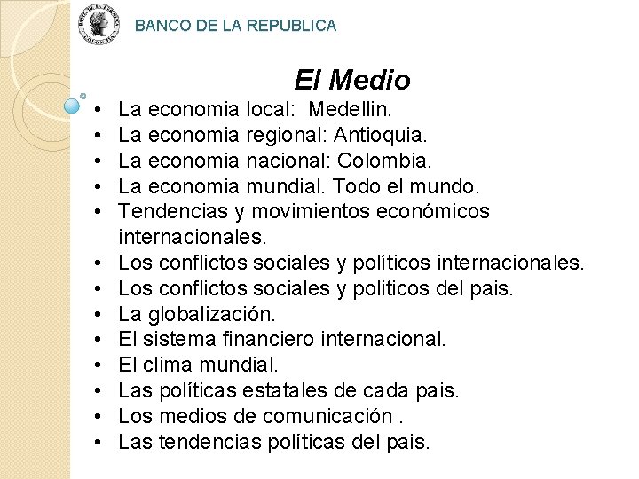 BANCO DE LA REPUBLICA El Medio • • • • La economia local: Medellin.