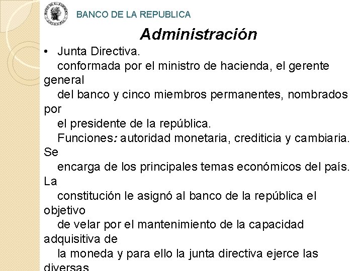 BANCO DE LA REPUBLICA Administración • Junta Directiva. conformada por el ministro de hacienda,